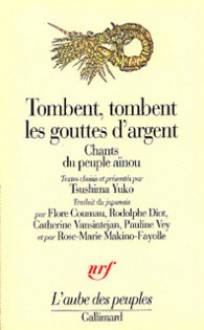 Tombent,tombent les gouttes d'argent; Chants du peuple Aïnou - Anonymous, Rose-Marie Makino-Fayolle, Pauline Vey, Flore Coumau, Rodolphe Diot, Catherine Vansintejan, de Tsushima Yûko