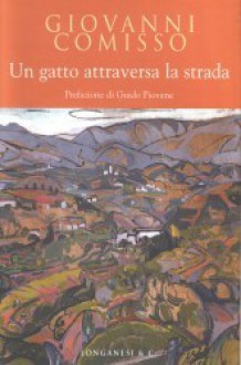 Un gatto attraversa la strada - Giovanni Comisso, Guido Piovene