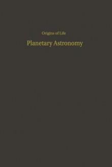 Proceedings of the Third Conference on Origins of Life: Planetary Astronomy - Lynn Margulis