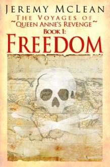 The Voyages of Queen Anne's Revenge - Book 1: Freedom - Jeremy McLean, Karen S. Davis, Kit Foster