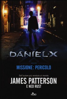 Daniel X: Missione Pericolo - James Patterson