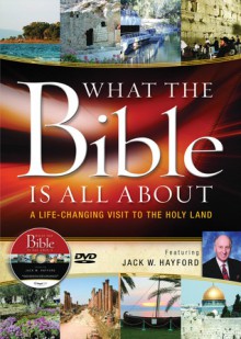 What the Bible Is All About Holy Land Tour DVD: A Life-Changing Visit to the Holy Land - Jack W. Hayford, Jack W. Hayford