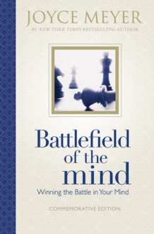 Battlefield of the Mind: Winning the Battle in Your Mind - Joyce Meyer