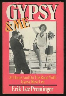 Gypsy & Me: At Home and on the Road with Gypsy Rose Lee - Erik Lee Preminger