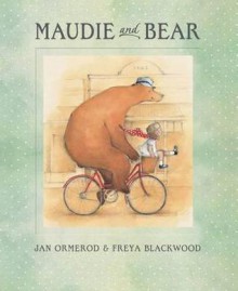 Maudie And Bear - Jan Ormerod, Freya Blackwood