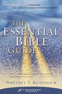 The Essential Bible Guide: 100 Readings Through the World's Most Important Book - Whitney Kuniholm