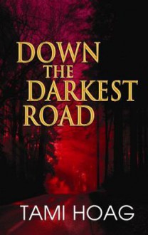 Down the Darkest Road - Tami Hoag