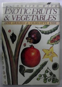 Cooking With Exotic Fruits and Vegetables - Jane Grigson