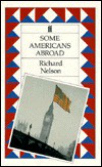 Some Americans Abroad - Richard Nelson