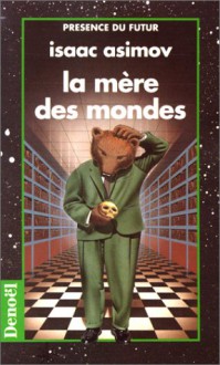 La Mère Des Mondes - Isaac Asimov