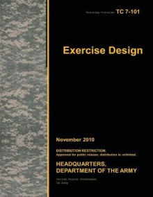 Training Circular Tc 7-101 Exercise Design November 2010 - United States Government Us Army