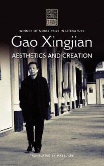 Gao Xingjian: Aesthetics and Creation - Xingjian Gao, Mabel Lee