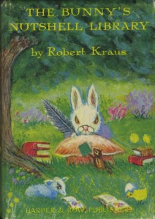 The Bunny's Nutshell Library - Robert Kraus