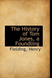 The History of Tom Jones, a Foundling - Henry Fielding