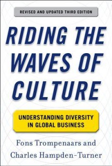 Riding the Waves of Culture: Understanding Diversity in Global Business 3/E - Fons Trompenaars, Charles Hampden-Turner