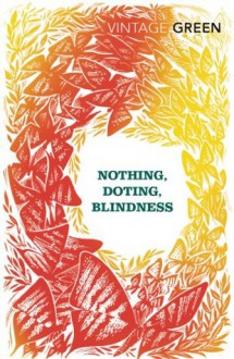 Nothing, Doting, Blindness (Vintage Classics) - Henry Green