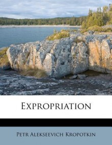 Expropriation - Pyotr Kropotkin