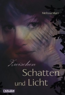 Sommerlicht-Serie, Band 4: Zwischen Schatten und Licht - Melissa Marr