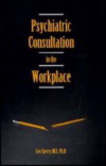 Psychiatric Consultation In The Workplace - Len Sperry