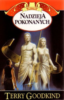 Nadzieja pokonanych (Miecz Prawdy, #6) - Terry Goodkind