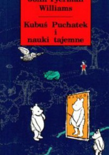 Kubuś Puchatek i nauki tajemne - John Tyerman Williams