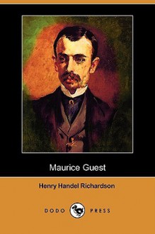 Maurice Guest (Dodo Press) - Henry Handel Richardson