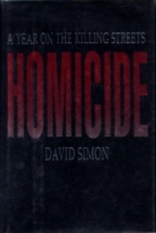 Homicide: A Year on the Killing Streets - David Simon