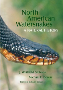 North American Watersnakes: A Natural History - J. Whitfield Gibbons, Michael E. Dorcas