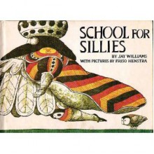 School for Sillies - Jay Williams, Friso Henstra