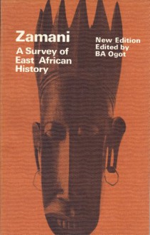 Zamani: A Survey of East African History - B A Ogot, J A Kieran