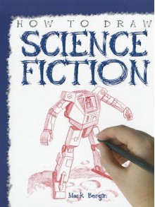 How to Draw Science Fiction - Mark Bergin