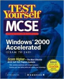 Test Yourself: MCSE Windows 2000 Accelerated Exam (70-240) - Syngress Media Inc, Joli Ballew, Pawan K. Bhardwaj, Syngress Media Inc.