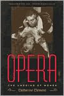 Opera: The Undoing of Women - Catherine Clément, Betsy Wing