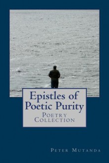 Epistles of Poetic Purity - Peter Mutanda