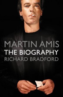 Martin Amis: The Biography - Richard Bradford