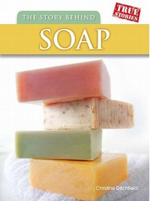 The Story Behind Soap - Christin Ditchfield