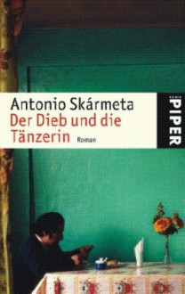 Der Dieb und die Tänzerin - Antonio Skármeta, Willi Zurbrüggen