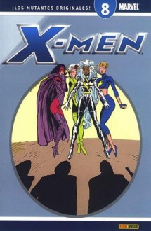 X-Men ¡Los mutantes originales! #08 (X-Men Coleccionable #08 de 40) - Chris Claremont, Sally Pashkow, Terry Austin, Marc Silvestri, Jim Fern, Rob Liefeld, Mike Vosburg