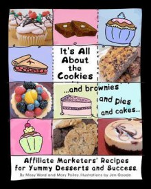 It's All about the Cookies: ...and Brownies, and Pies, and Cakes... - Mary Poiley, Missy Ward, Jen Goode