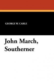 John March: Southerner - George W. Cable