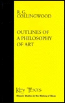 Outlines of a Philosophy of Art - R.G. Collingwood