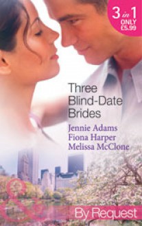 Three Blind-Date Brides - Jennie Adams, Fiona Harper, Melissa McClone