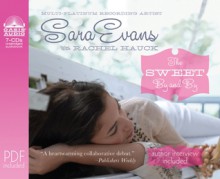 The Sweet By and By (Library Edition) - Sara Evans, Rachel Hauck, Lisa Seals