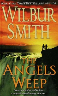 The Angels Weep - Wilbur Smith