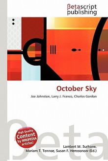 October Sky - Lambert M. Surhone, Mariam T. Tennoe, Susan F. Henssonow