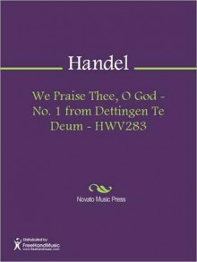 We Praise Thee, O God - No. 1 from Dettingen Te Deum - HWV283 - Georg Friedrich Händel