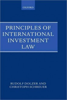 Principles of International Investment Law - Rudolf Dolzer, Christoph Schreuer