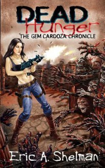 Dead Hunger II: The Gem Cardoza Chronicle - Eric A. Shelman