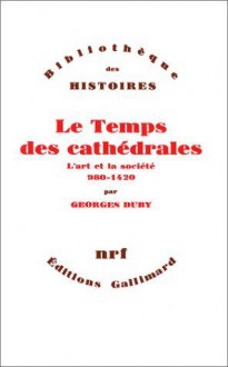 Le temps des cathédrales - Georges Duby