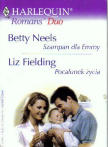 Szampan dla Emmy. Pocałunek życia - Liz Fielding, Betty Neels